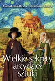 Wielkie sekrety arcydzieł sztuki - Joanna Łenyk-Barszcz