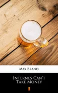 Internes Can’t Take Money - Max Brand