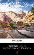 Roping Lions in the Grand Canyon - Zane Grey