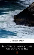 Sam Steele’s Adventures on Land and Sea - L. Frank Baum