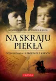 Na skraju piekła - Agnieszka Lewandowska-Kąkol