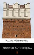 Zdobycie Sandomierza - Walery Przyborowski