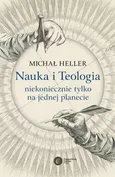 Nauka i Teologia - niekoniecznie tylko na jednej planecie - Michał Heller