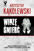 Widzę śmierć - Krzysztof Kąkolewski