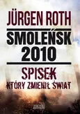 Smoleńsk 2010. Spisek, który zmienił świat - Jurgen Roth