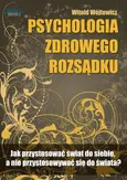 Psychologia zdrowego rozsądku - Witold Wójtowicz