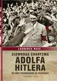 Złowroga charyzma Adolfa Hitlera - Laurence Rees
