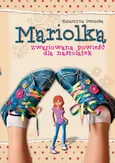 Mariolka. Zwariowana powieść dla nastolatek - Katarzyna Dembska