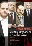 Między Majdanem a Smoleńskiem - Dobrosław Rodziewicz