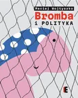 Bromba i polityka - Maciej Wojtyszko