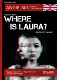 Where is Laura? Angielski Kryminał z ćwiczeniami A2-B1 - Angelika Bohn