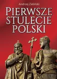 Pierwsze stulecie Polski - Andrzej Zieliński