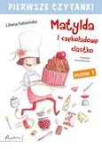 Pierwsze czytanki Matylda i czekoladowe ciastko - Liliana Fabisińska
