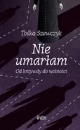 Nie umarłam - Tośka Szewczyk