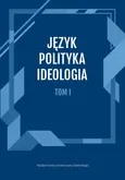 Język, Polityka, Ideologia Tom 1.