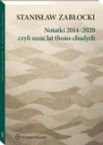 Notatki 2014-2020, czyli sześć lat tłusto-chudych - Stanisław Zabłocki