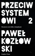 Przeciw systemowi 2 - Paweł Kozłowski