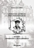 Uporczywa lustracja prof. Franciszka Ziejki Rektora Uniwersytetu Jagiellońskiego - Bogusław Górka