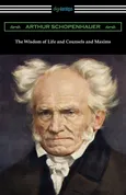 The Wisdom of Life and Counsels and Maxims - Arthur Schopenhauer