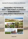 Środowisko przyrodnicze miast i gmin powiatu słupskiego w dokumentach oraz opiniach mieszkańców - Agnieszka Flis