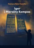Igor i moralny kompas - Katarzyna Rebuś-Gumółka