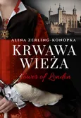 Krwawa Wieża Tower of London - Alina Zerling-Konopka