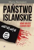 Państwo Islamskie Nowe oblicze terroryzmu? - Stempień Marta Sara