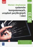 Montaż i eksploatacja systemów komputerowych, urządzeń peryferyjnych i sieci Kwalifikacja EE. 08 Podręcznik Część 3 - Sylwia Osetek