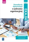 Prowadzenie dokumentacji w jednostce organizacyjnej EKA.04 Podręcznik Część 2 - Joanna Ablewicz