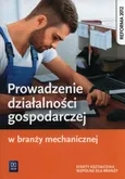 Prowadzenie działalności gospodarczej w branży mechanicznej Podręcznik do kształcenia zawodowego - Adamina Korwin-Szymanowska