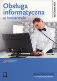 Obsługa informatyczna w hotelarstwie Podręcznik do nauki zawodu Technik hotelarstwa z płytą CD - Mariola Milewska