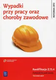 Wypadki przy pracy oraz choroby zawodowe Kwalifikacja Z.13.4 Podręcznik do nauki zawodu - Tadeusz Cieszkowski
