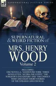 The Collected Supernatural and Weird Fiction of Mrs Henry Wood - Henry Wood