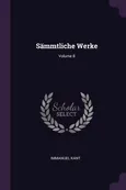 Sämmtliche Werke; Volume 8 - Immanuel Kant
