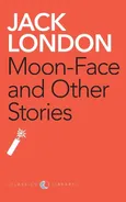 Moon-Face And Other Stories - Jack London