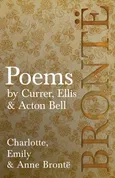 Poems - by Currer, Ellis & Acton Bell ; Including Introductory Essays by Virginia Woolf and Charlotte Brontë - Charlotte Brontë