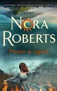 Prosto w ogień - Nora Roberts