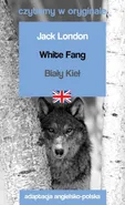 White Fang / Biały Kieł. Czytamy w oryginale - Jack London