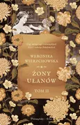 Żony ułanów - Weronika Wierzchowska