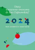 Dieta warzywno-owocowa dr E.Dąbrowskiej Kalendarz 2024 - Beata Anna Dąbrowska