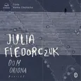 Dom Oriona - Julia Fiedorczuk