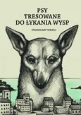 Psy tresowane do łykania wysp - Stanisław Tekieli