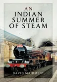 An Indian Summer of Steam - David Maidment