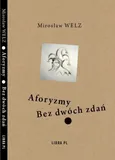 Aforyzmy Bez dwóch zdań - Mirosław Welz
