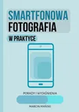 Smartfonowa fotografia w praktyce - Marcin Mański