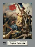 Eugene Delacroix. Malarstwo światowe - Agnieszka Widacka-Bisaga
