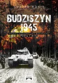 Budziszyn 1945 Ostatnia kontrofensywa Wehrmachtu - Leszek Kania