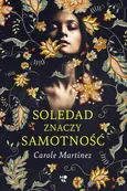 Soledad znaczy samotność - Carole Martinez