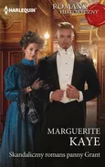 Romans Historyczny 17/Skandaliczny romans panny Grant - Kaye Marguerite