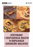 Utrzymanie i eksploatacja maszyn w kopalniach surowców skalnych - Maciej Stachowski